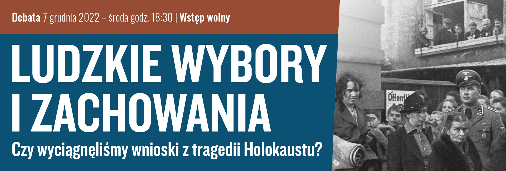 Debata: Ludzkie wybory i zachowania. Czy wyciągnęliśmy wnioski z tragedii Holokaustu?